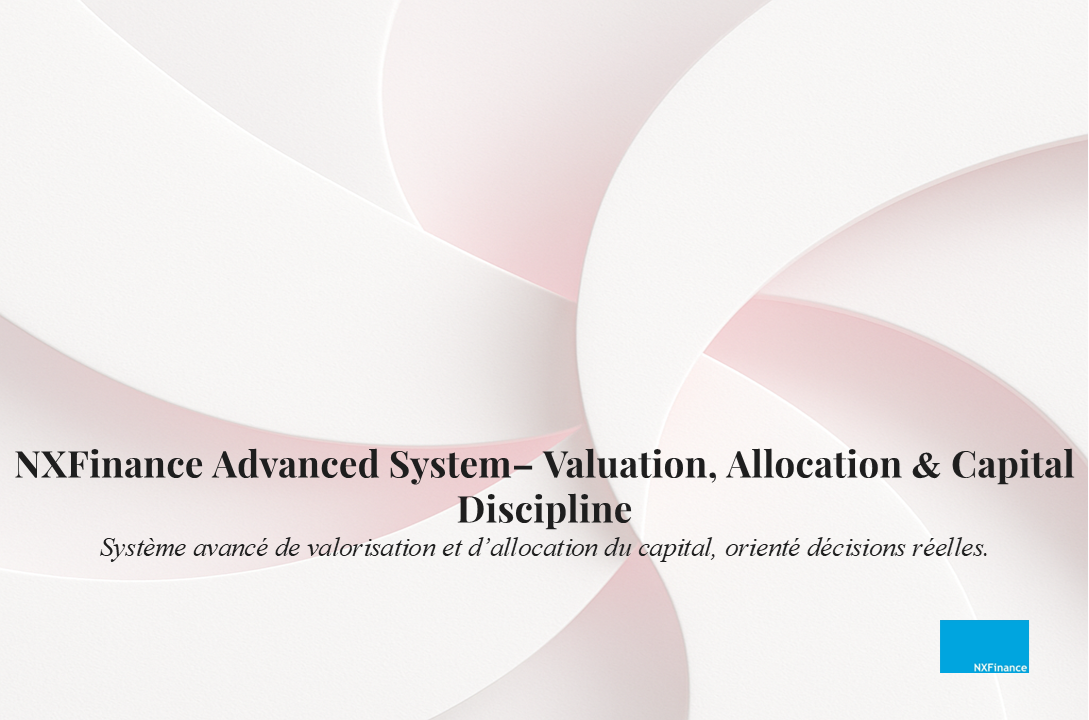 NXFinance Advanced System – Valuation, Allocation & Capital Discipline